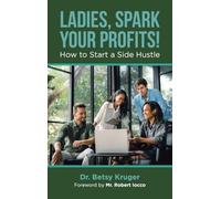 Ladies, Spark Your Profits!: How to Start a Side Hustle