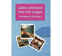 Ladies Ultimate Van Live Ledger: Stay Organized, Travel Free - A Logbook for Women on the Road Adventure, Track, Thrive - Your Van Life Companion ... Life Journal for Women Who Roam Road-Test