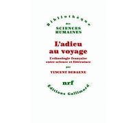 L'adieu au voyage: L'ethnologie française entre science et littérature