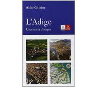 L'Adige. Una storia d'acqua