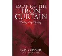 Ladis Visner Pat Visner Escaping the Iron Curtain (Tascabile)