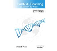 L'ADN du Coaching: La Mozaik du Vivant