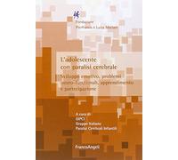 L'adolescente con paralisi cerebrale. Sviluppo emotivo, problemi neuro-funzionali, apprendimento e partecipazione