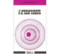 Libri Annie Birraux - L' Adolescente E Il Suo Corpo