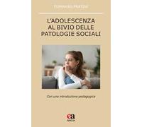L'adolescenza al bivio delle patologie sociali. Con una introduzione pedagogica