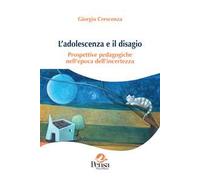 L'adolescenza e il disagio. Prospettive pedagogiche nell’epoca dell’incertezza