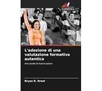 L'adozione di una valutazione formativa autentica: Uno studio di ricerca-azione