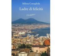 Ladre di felicità - Costagliola Milena