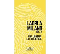 Ladri a Milano. Vol. 3: Una libreria e le sue storie