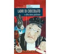 Ladri di cioccolato. E altre storie giudiziarie
