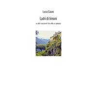 Ladri di limoni. E altri racconti fra ville e palazzi
