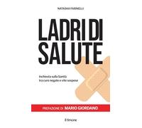 Ladri di salute. Inchiesta sulla sanità tra cure negative e vite sospese