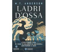 Ladri d'ossa. Storia quasi vera di come le reliquie di san Nicola arrivaro...