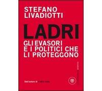 Ladri. Gli evasori e i politici che li proteggono