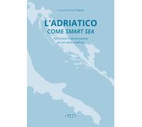L'Adriatico come smart sea. Narrazioni e interpretazioni per un mare condi...