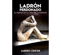 LADRON PERDONADO: El perdón en la vida del sacerdote: 159