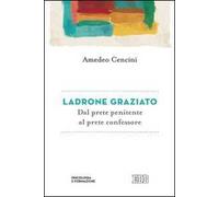 Ladrone graziato. Dal prete penitente al prete confessore