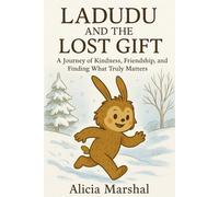 Ladudu and the Lost Gift: A Journey of Kindness Friendship and Finding What Truly Matters