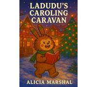 Ladudu’s Caroling Caravan: A Musical Winter Adventure About Confidence, Teamwork, and Finding Your Voice for Children Ages 4 to 8