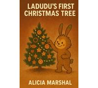 Ladudu’s First Christmas Tree: A Christmas Story About Handmade Traditions Creativity and Choosing What Truly Matters
