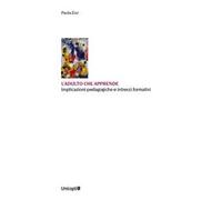 L'adulto che apprende. Implicazioni pedagogiche e intrecci formativi