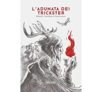 L'Adunata dei Trickster: Ribelli, Furfanti e Innovatori