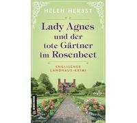 Lady Agnes und der tote Gärtner im Rosenbeet: Englischer Landhaus-Krimi (Cosy Crime aus dem Süden Englands): 1