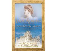 Countess Of Carnarvon Lady Almina and the Real Downton Abbey (Tascabile)
