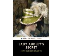 Lady Audley’s Secret: The 1862 Murder Mystery Classic (Annotated)