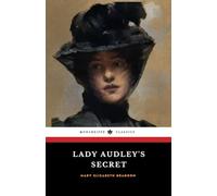 Lady Audley's Secret: The Victorian Murder Mystery Classic (Annotated)