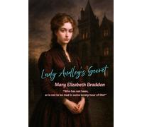 Lady Audley's Secret: “Who has not been, or is not to be mad in some lonely hour of life?”