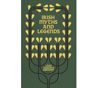 Irish Myths and Legends: Gods and Fighting Men by Lady Augusta Gregory