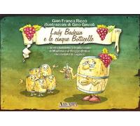 Lady Badessa e le cinque botticelle. L'aceto balsamico tradizionale di Modena e Reggio Emilia raccontato ai ragazzi. Ediz. illustrata