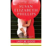 Lady Be Good: A Novel - Phillips Susan Elizabeth