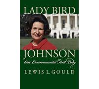 Lady Bird Johnson: Our Environmental First Lady (Modern First Ladies)