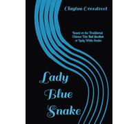 Lady Blue Snake: Based on the Traditional Chinese Tale Bai Suzhen (白素貞) or Lady White Snake