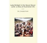 Lady Bridget in the Never-Never Land: a story of Australian life