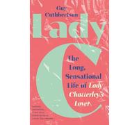Lady C: The Long Sensational Life of Lady Chatterley’s Lover