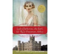 Lady Catherine, the Earl, and the Real Downton Abbey (Tascabile)