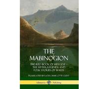 Lady Charlotte The Mabinogion: The Red Book of Hergest; The Myths, (Tascabile)