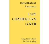 Lady Chatterley's Lover (Large Print Edition for Easy Reading)