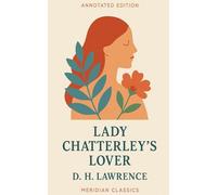 Lady Chatterley's Lover (Meridian Classics Annotated Edition)