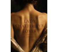 Lady Chatterley's Lover: The Complete, Unexpurgated 1928 Edition (Annotated): D. H. Lawrence's Banned Masterpiece of Forbidden Love and Desire - A ... Edition with Original Essay and Biography