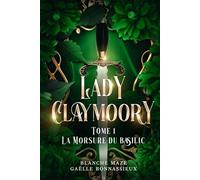 Lady Claymoory : La morsure du basilic (tome 1): Une romantasy lesbienne à l'époque victorienne