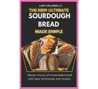 Lady Collings L C The New Ultimate Sourdough Bread Made Simple (Tascabile)
