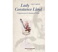 Lady Constance Lloyd. L'importanza di chiamarsi Wilde - Guglielmi Laura