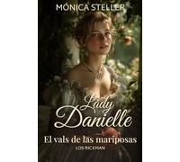 Lady Danielle: El vals de las mariposas. Una novela de la regencia.