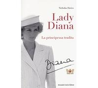 Lady Diana. La principessa tradita