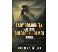 Lady Dragonfly and other Sherlock Holmes Stories
