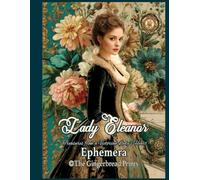 Lady Eleanor Ephemera Book - Treasures from a Victorian Lady’s Heart for Junk Journal, Collaging, Scrapbooking, Card Making, Paper Craft